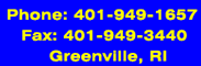 Phoen: 401-949-1657 - Fax: 401-949-3440 - Greenville, RI